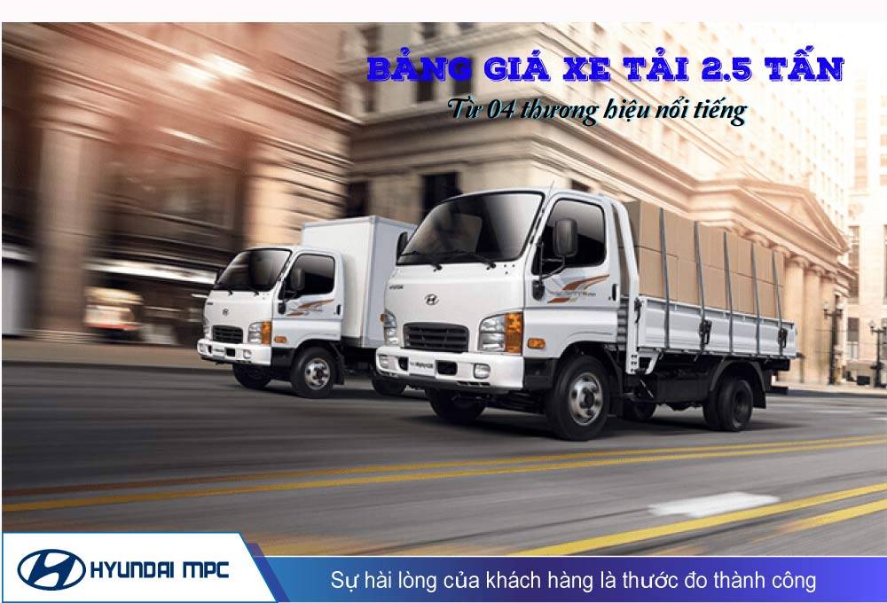 Bảng giá xe tải 2.5 tấn của Hyundai, Thaco, Hino và Isuzu